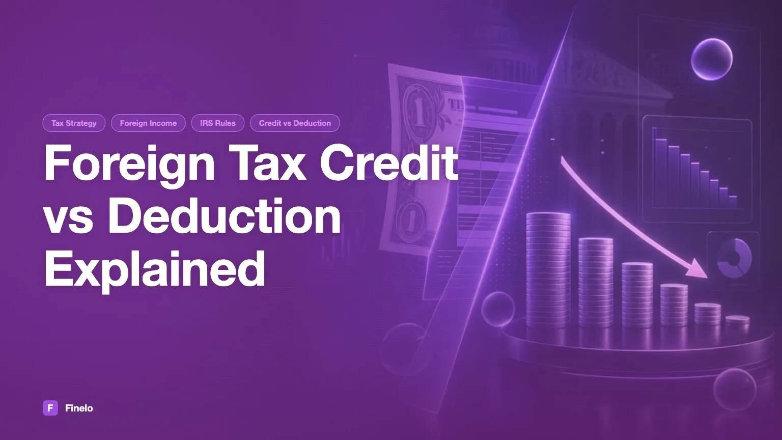Foreign Tax Credit vs Deduction: How the Federal Choices Differ — Finelo Blog