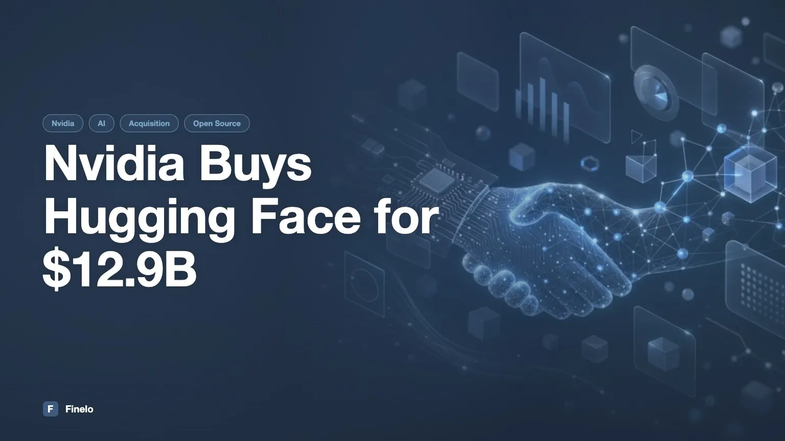 Acuerdo Nvidia–Hugging Face: Qué cambia el acuerdo de 12.900 millones de dólares — Finelo Blog