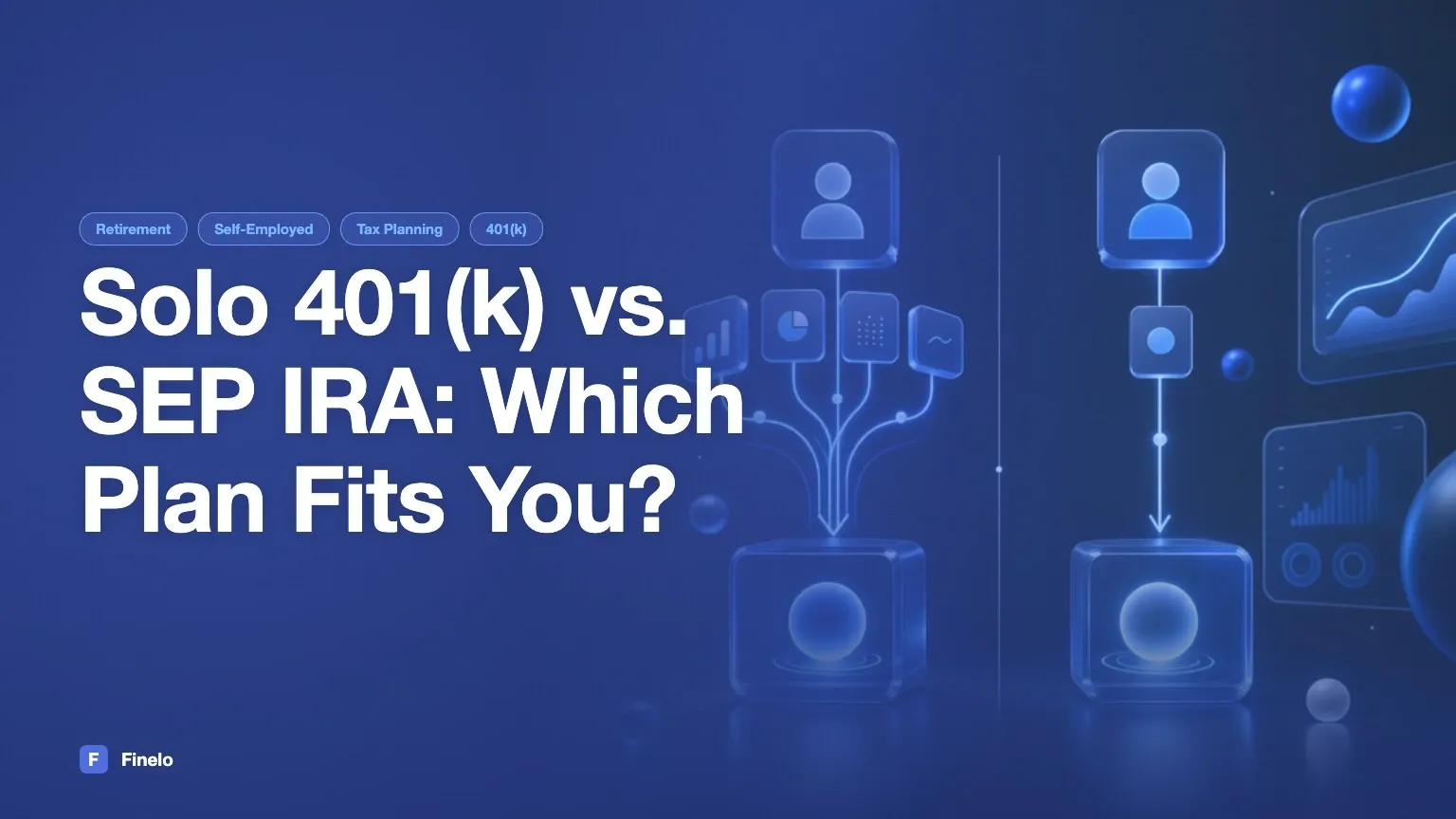 Solo 401(k) vs. SEP IRA: Limits, Costs, and Which Plan Fits Your Business — Finelo Blog
