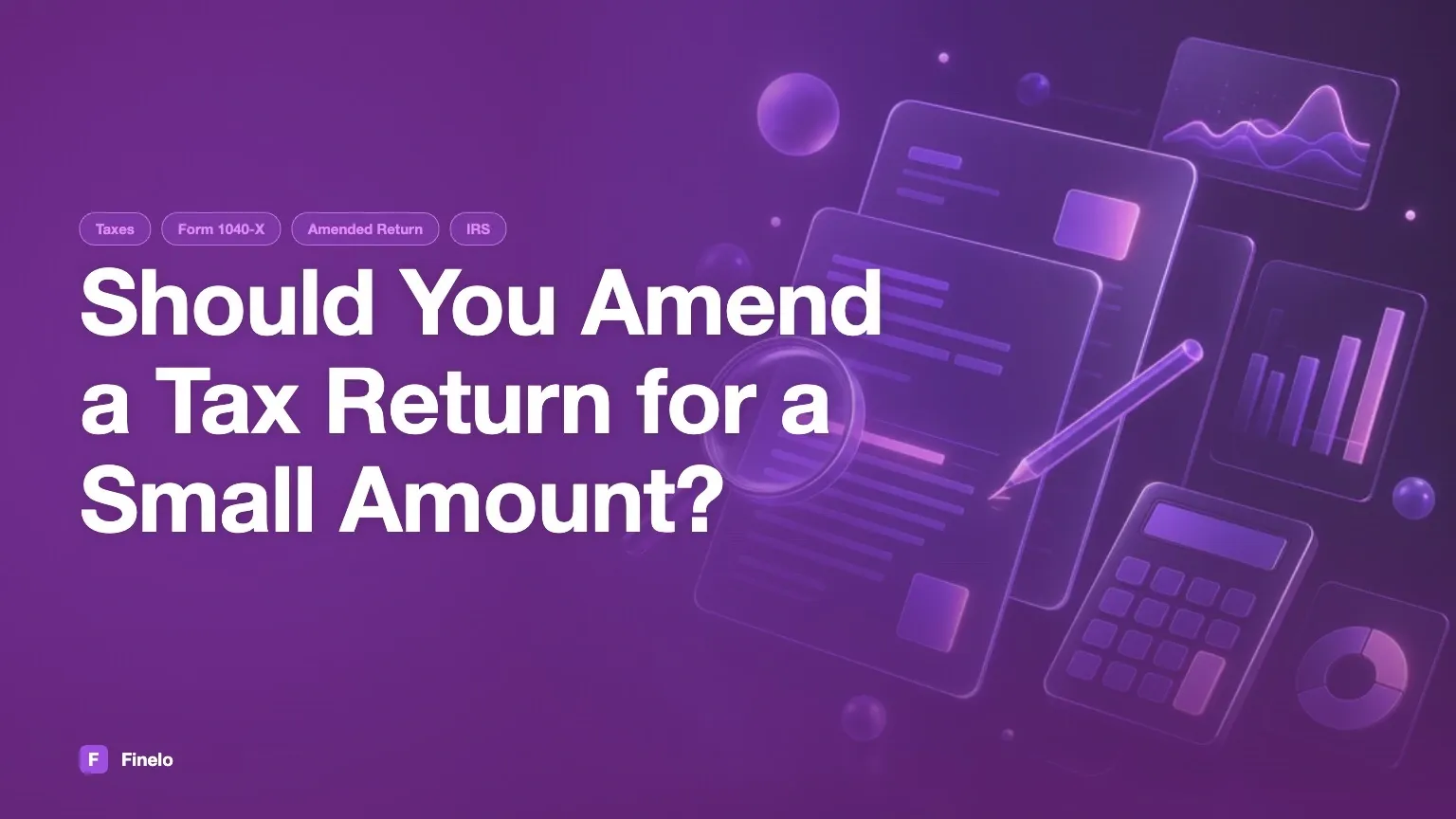 Should you amend a tax return for a small amount? — Finelo Blog