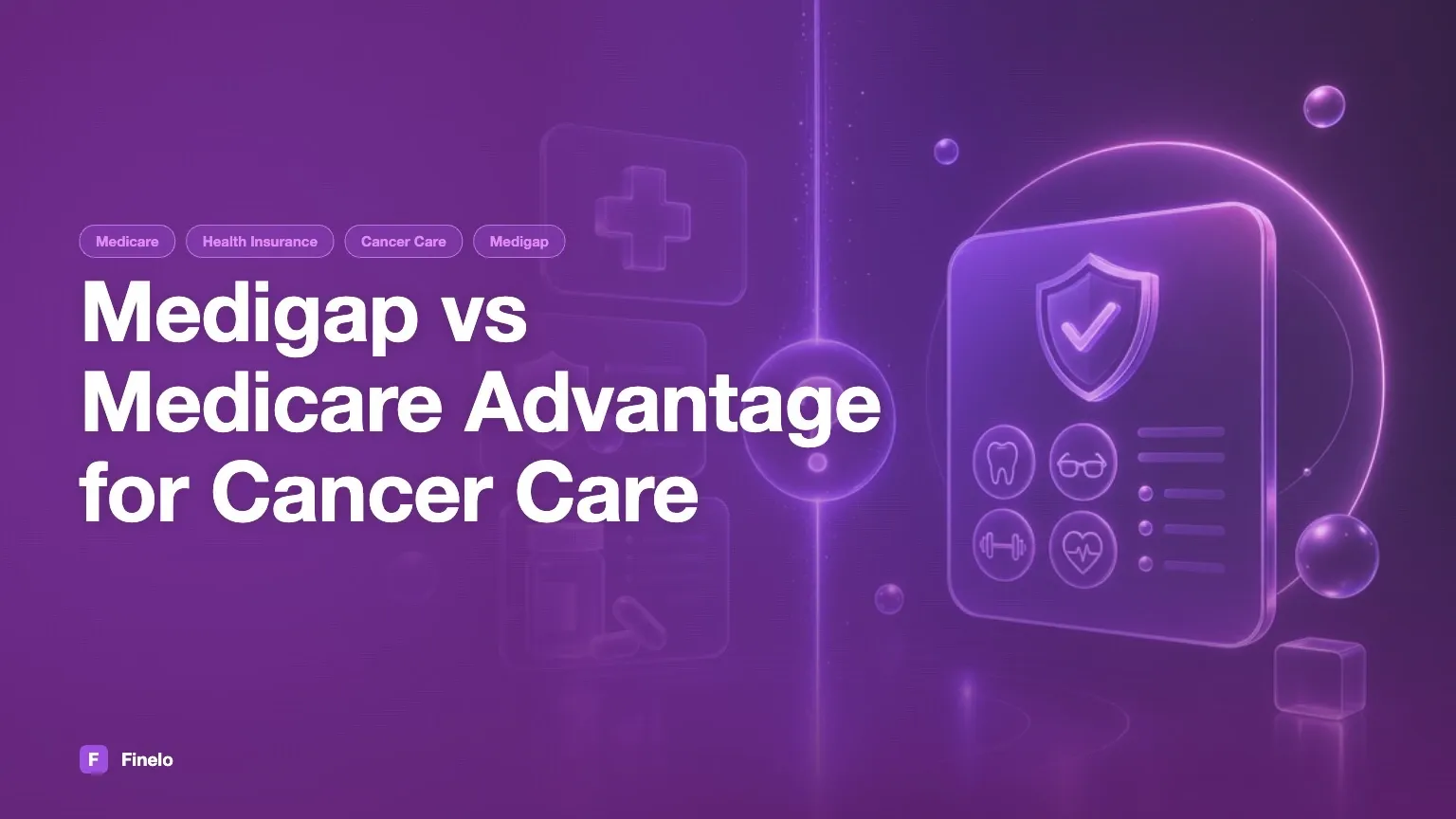 Medigap vs Medicare Advantage for Cancer Care: A Verification Guide — Finelo Blog