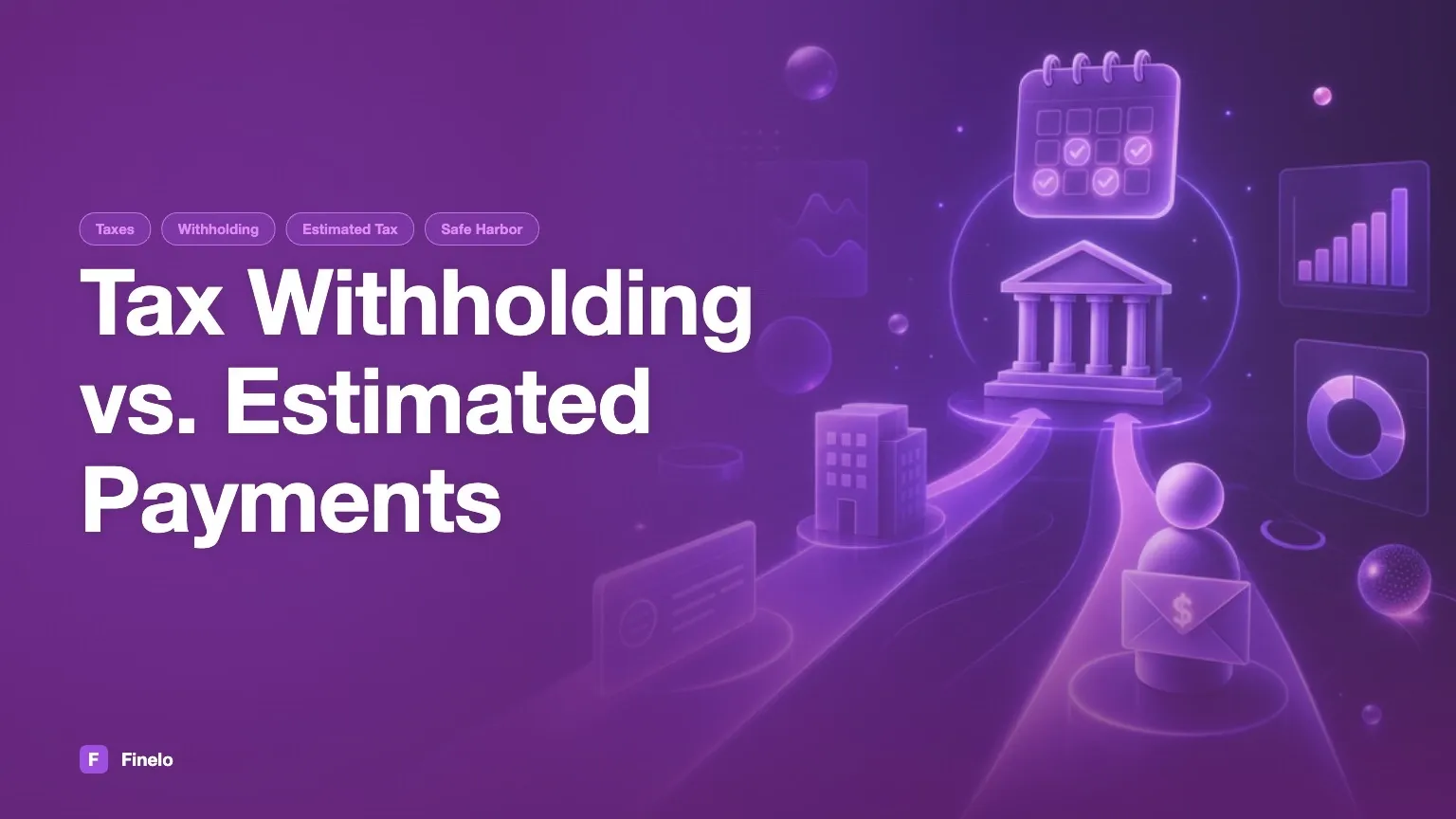 Tax withholding vs. estimated payments — Finelo Blog