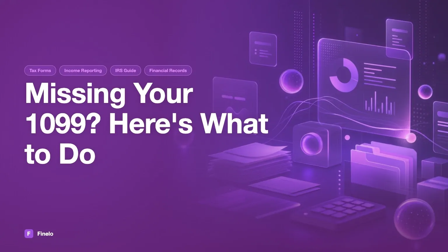 What If I Don't Receive a 1099? Your Essential Guide — Finelo Blog
