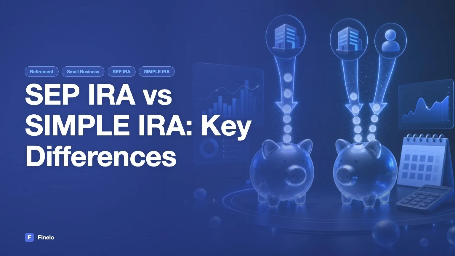 SEP IRA vs SIMPLE IRA: Key Differences and Tradeoffs — Finelo Blog