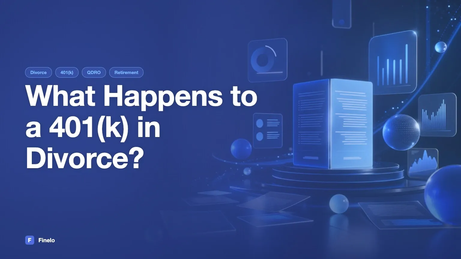 What Happens to a 401(k) in Divorce? QDRO Rules, Taxes, and Options — Finelo Blog