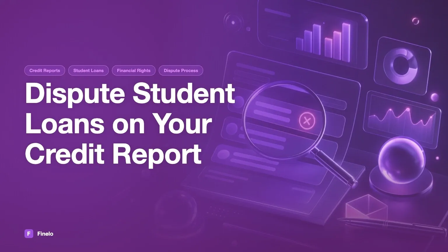 How to Dispute Student Loans on Your Credit Report — Finelo Blog