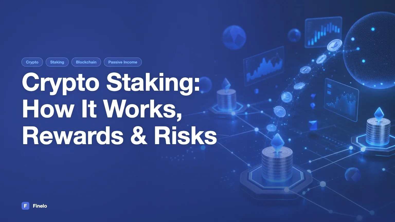 Crypto Staking for Beginners: How It Works, Costs, Rewards, and Risks — Finelo Blog