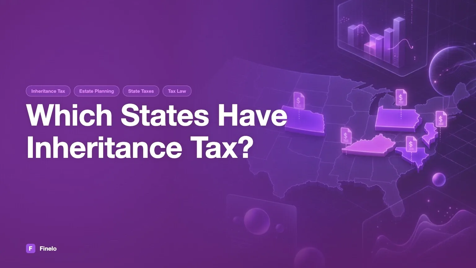 Which States Have Inheritance Tax? A Detailed Overview — Finelo Blog