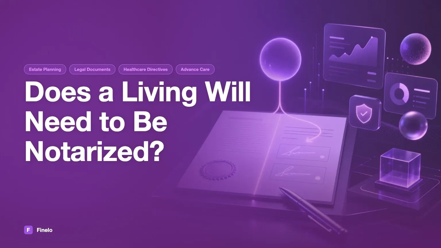Does a Living Will Need to Be Notarized? — Finelo Blog