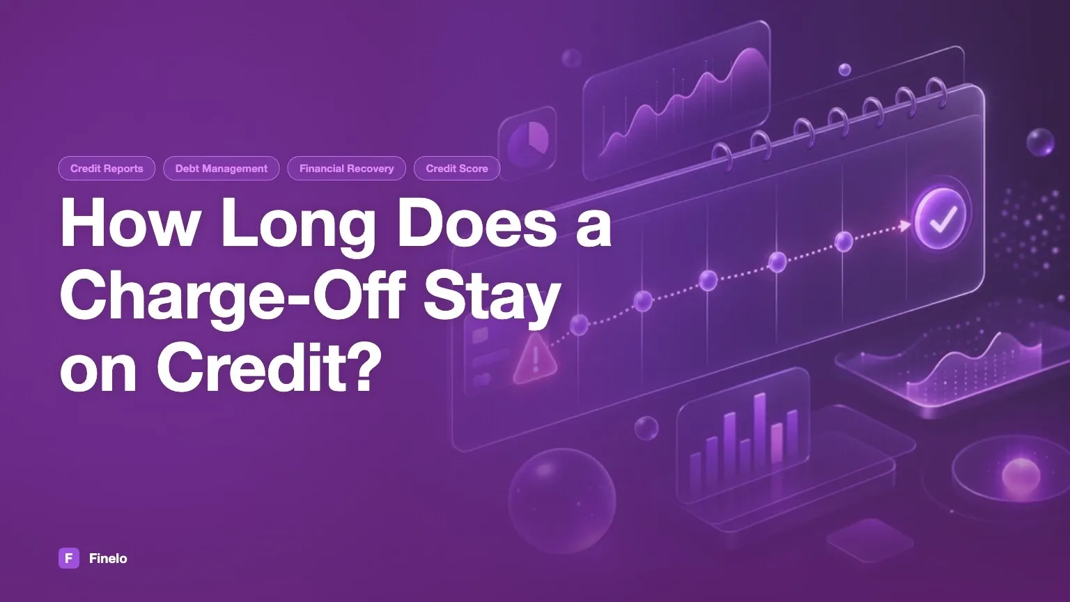 How Long Does a Charge-Off Stay on Your Credit? — Finelo Blog