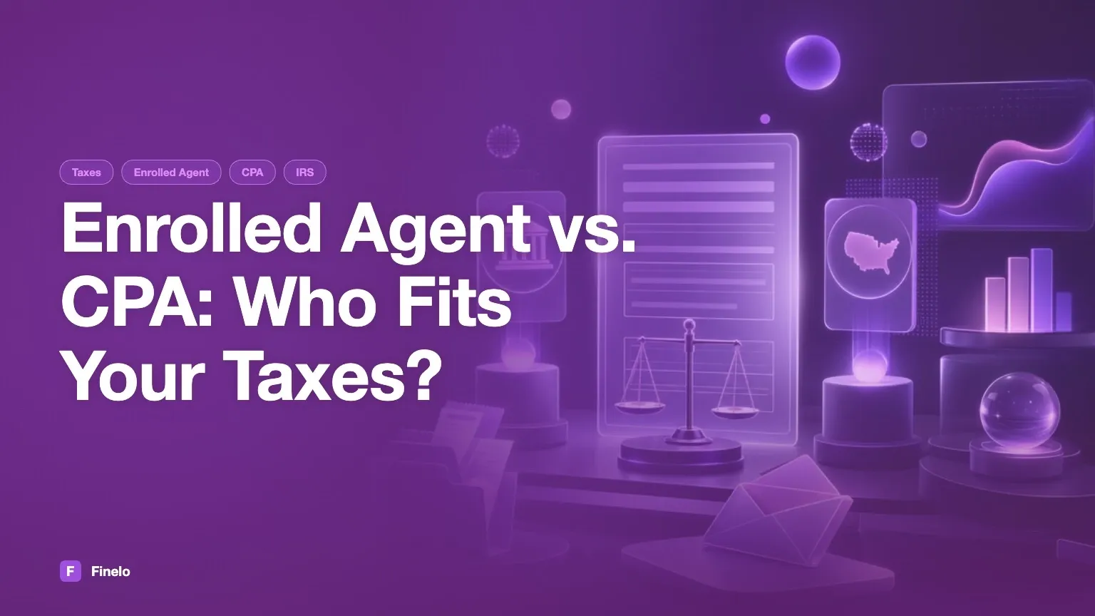 Enrolled agent vs. CPA: who fits your tax needs? — Finelo Blog