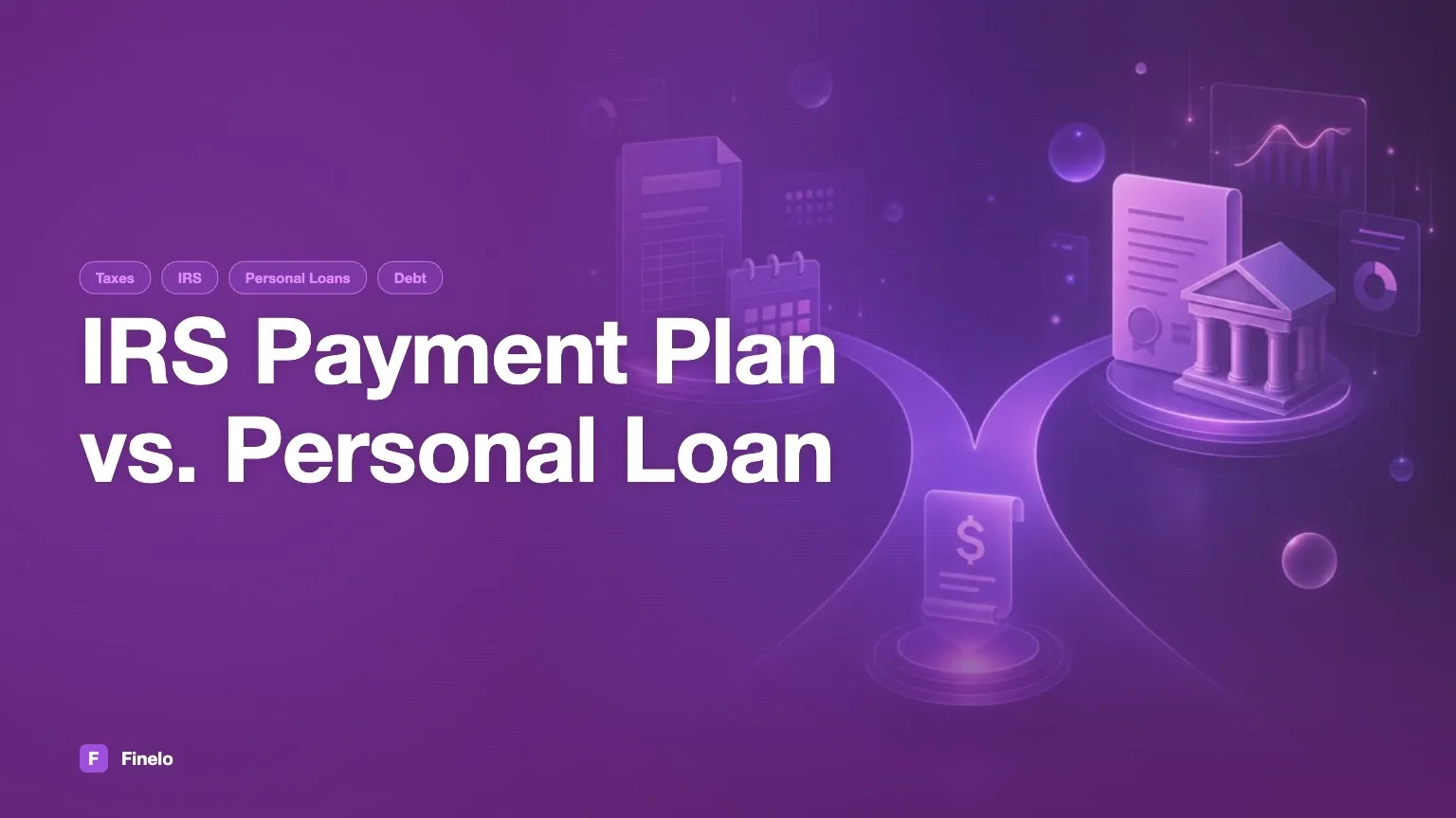 IRS payment plan vs. personal loan — Finelo Blog