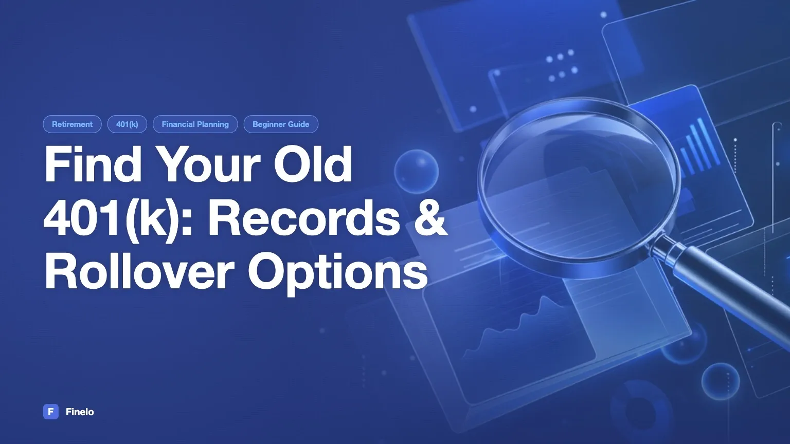 How to Find an Old 401(k): Records, Databases, Fees, and Rollover Options — Finelo Blog