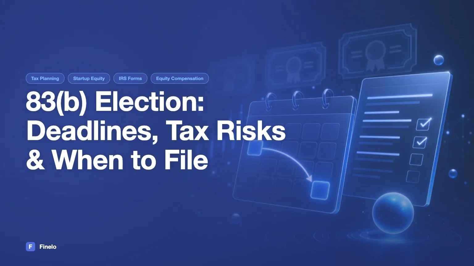83(b) Election: Deadlines, Tax Risks, and When Early Filing May Fit — Finelo Blog