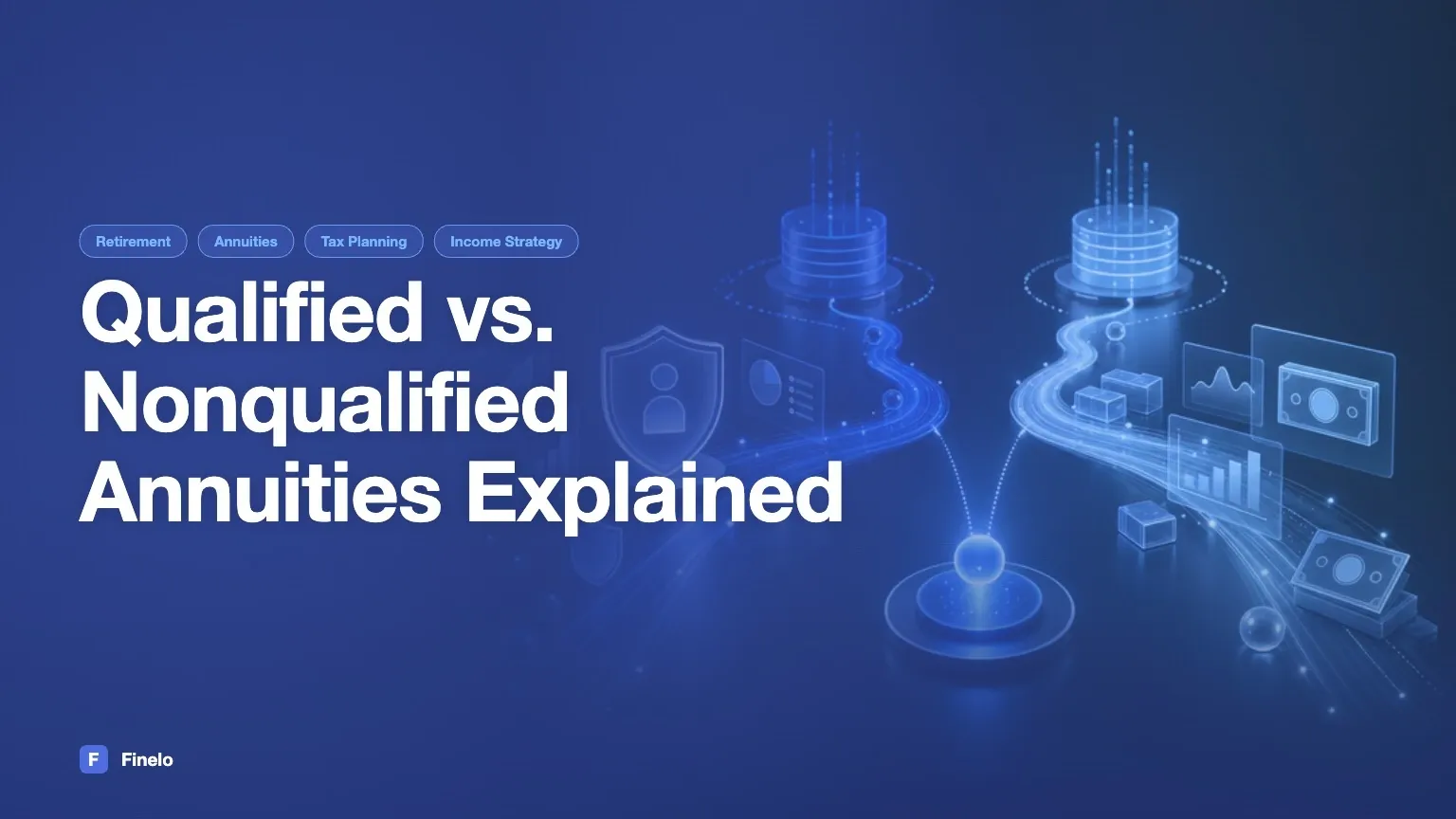 Qualified vs. Nonqualified Annuities: Key Differences — Finelo Blog