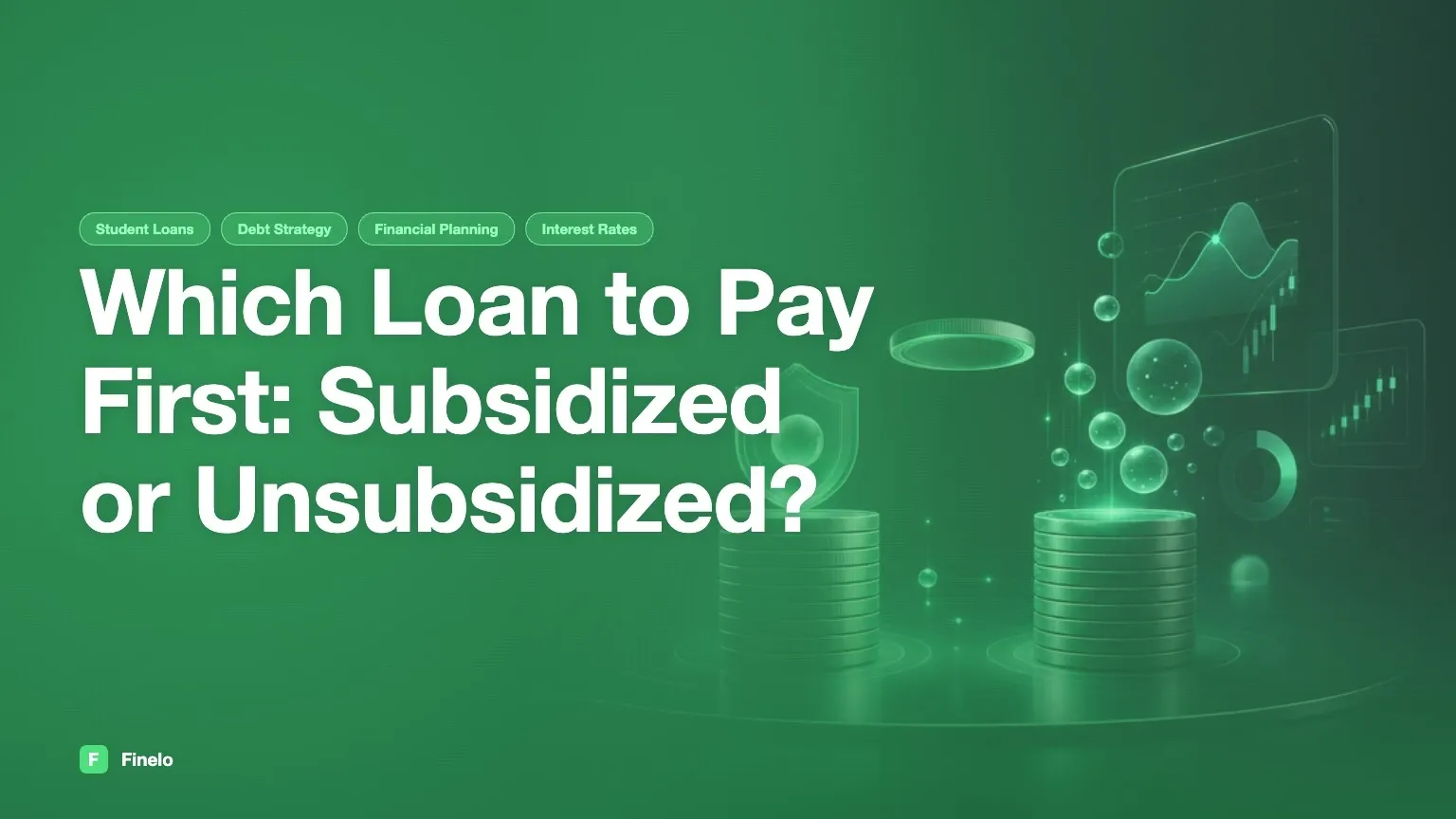 Subsidized or Unsubsidized Loans: Which Should Get Extra Payments First? — Finelo Blog