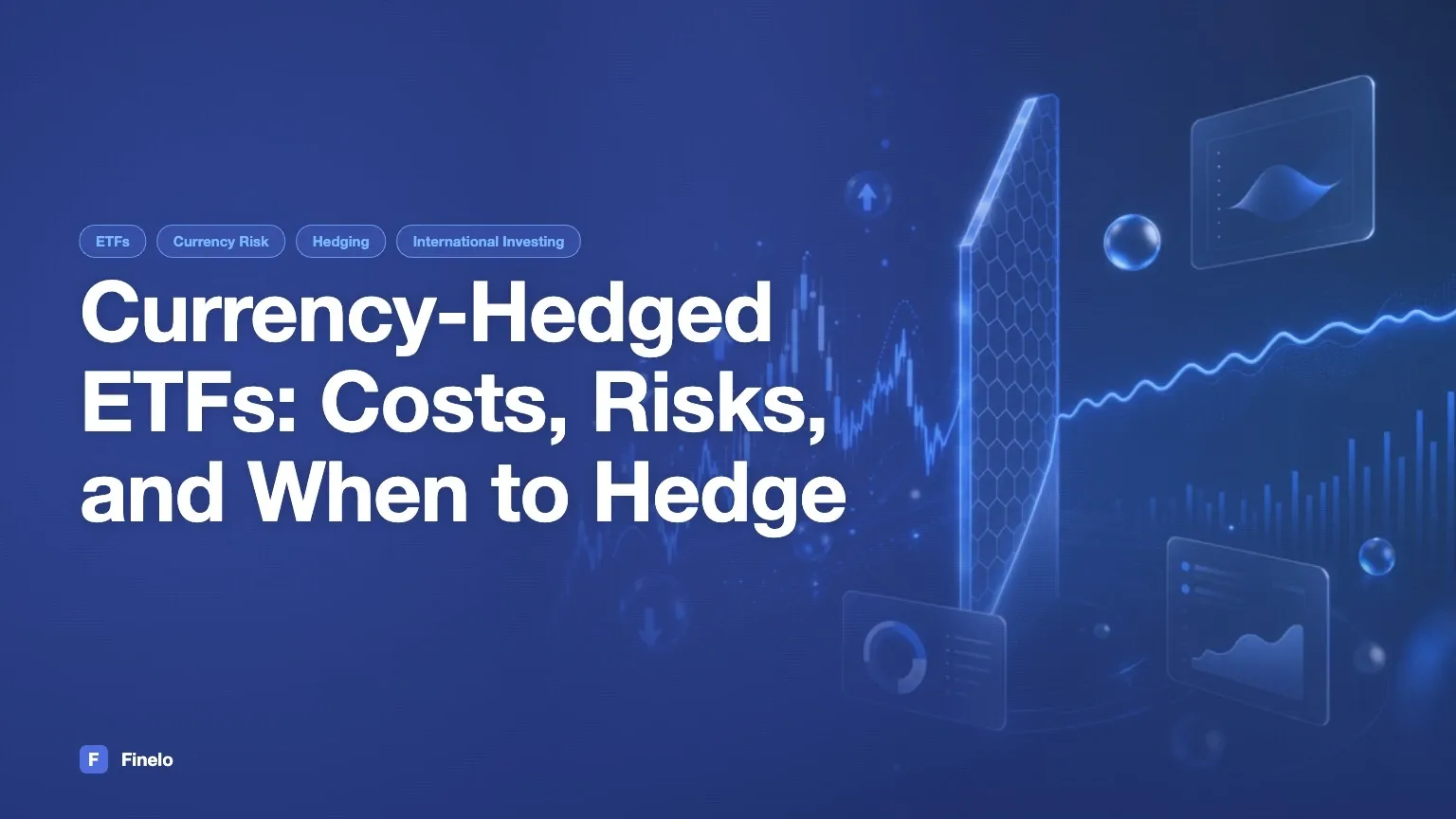 Currency-Hedged ETFs: Costs, Risks, and When Hedging May Fit — Finelo Blog