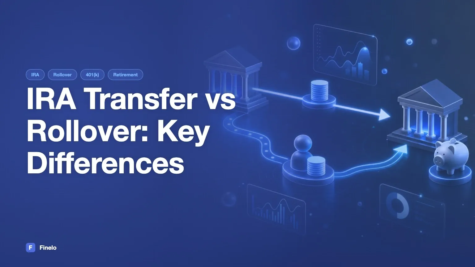 IRA Transfer vs Rollover: Key Differences and Tradeoffs — Finelo Blog