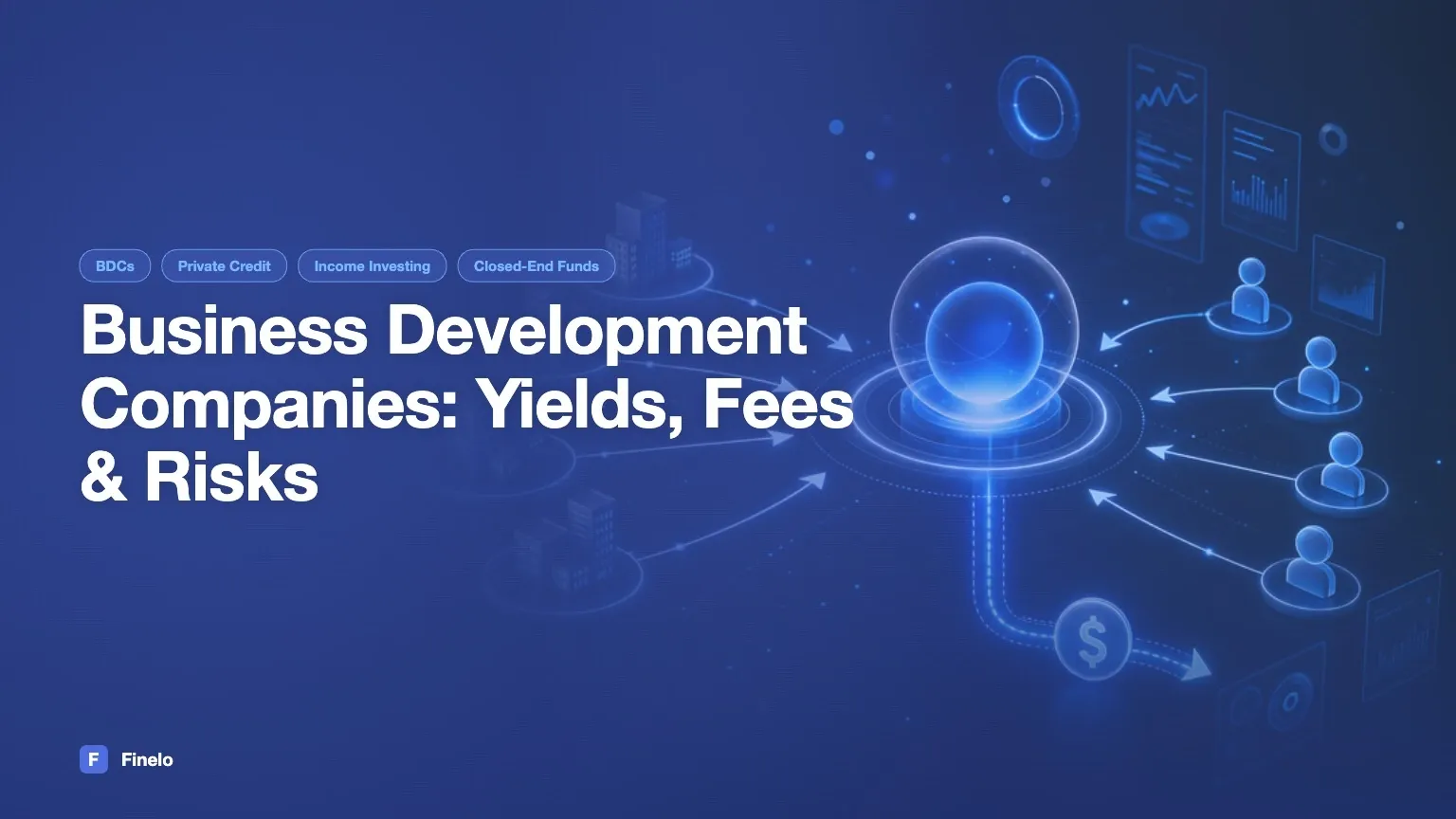 Business Development Companies: Yields, Fees, Risks, and How to Evaluate BDCs — Finelo Blog