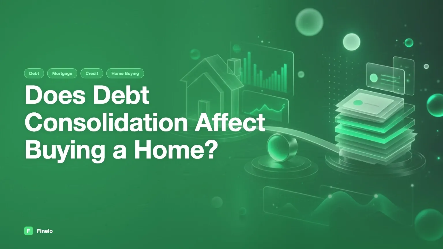 Does Debt Consolidation Affect Buying a Home? — Finelo Blog
