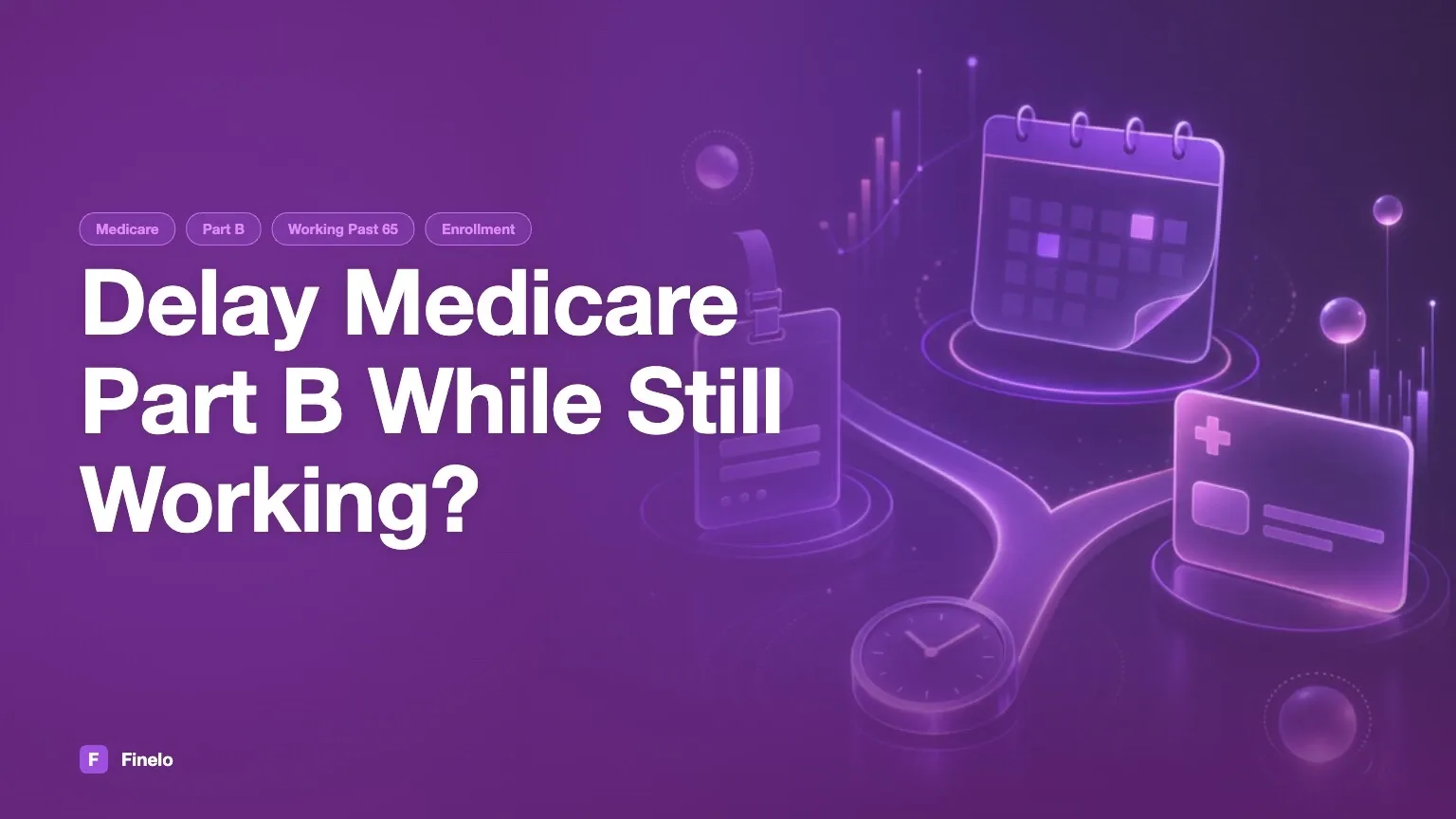 Should you delay Medicare Part B if you are still working? — Finelo Blog